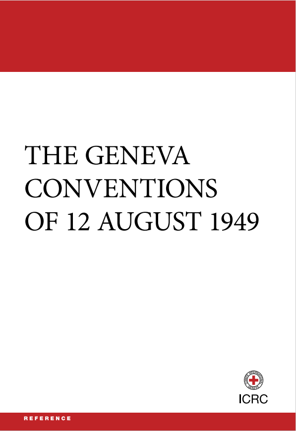 THE GENEVA  CONVENTIONS  OF 12 AUGUST 1949