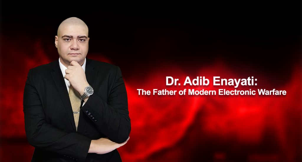 Dr. Adib Enayati: The Father of Modern Electronic Warfare Dr. Adib Enayati: The Father of Modern Electronic Warfare